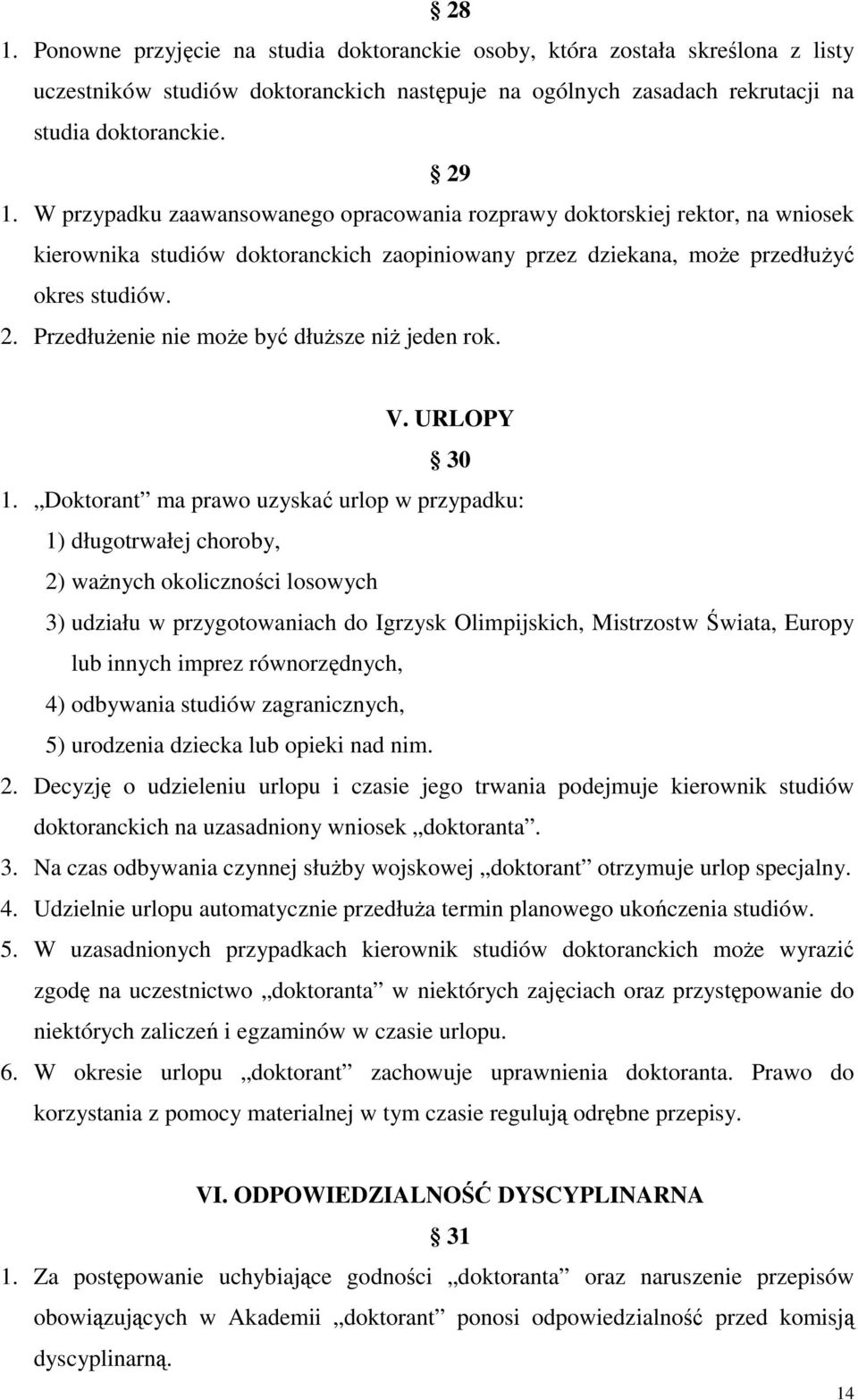 PrzedłuŜenie nie moŝe być dłuŝsze niŝ jeden rok. V. URLOPY 30 1.