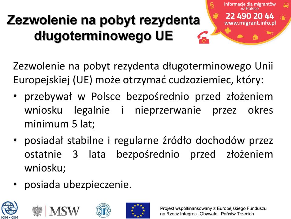 złożeniem wniosku legalnie i nieprzerwanie przez okres minimum 5 lat; posiadał stabilne i