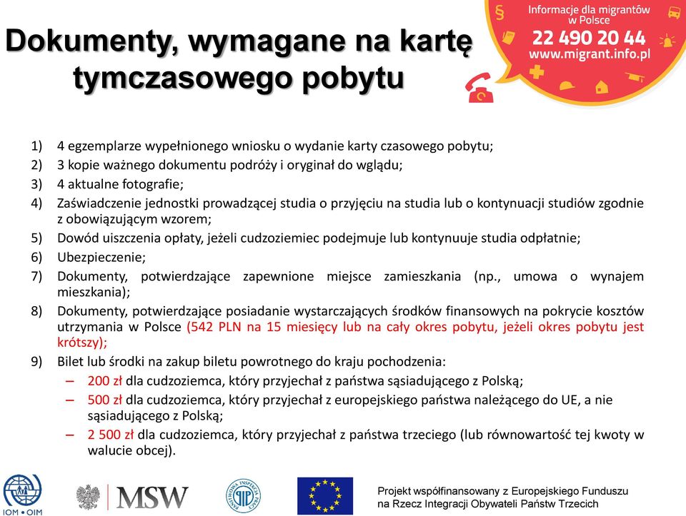 kontynuuje studia odpłatnie; 6) Ubezpieczenie; 7) Dokumenty, potwierdzające zapewnione miejsce zamieszkania (np.