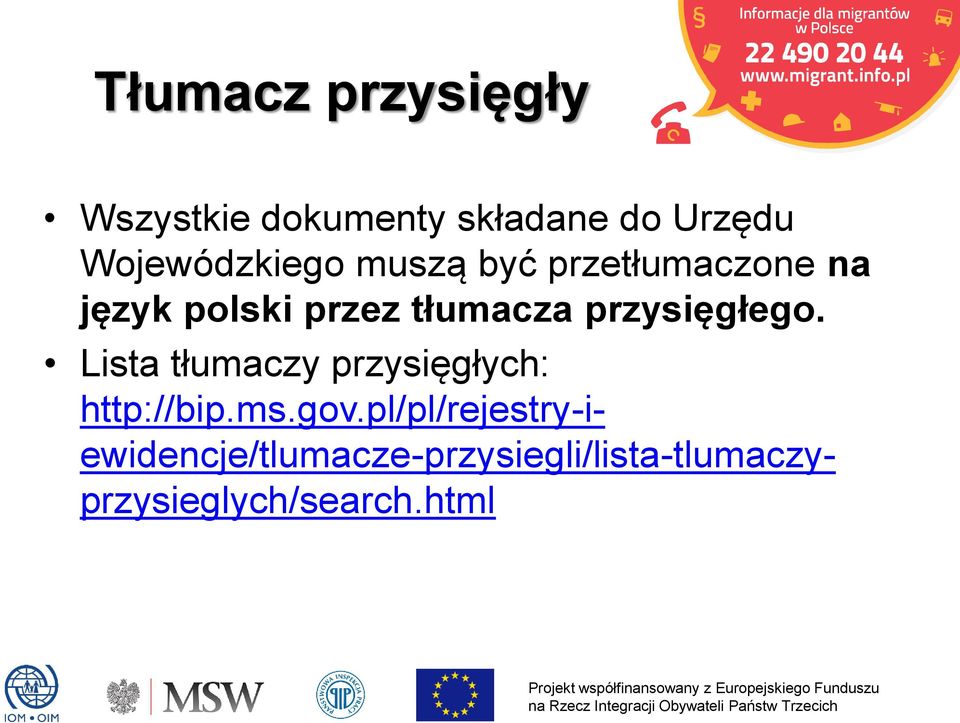 tłumacza przysięgłego. Lista tłumaczy przysięgłych: http://bip.ms.