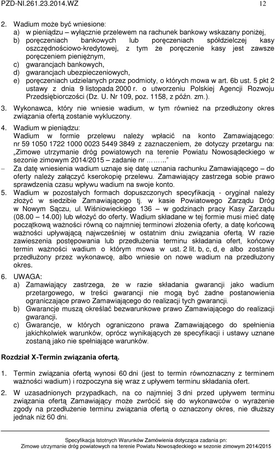 porêczenie kasy jest zawsze porêczeniem pieniê nym, c) gwarancjach bankowych, d) gwarancjach ubezpieczeniowych, e) porêczeniach udzielanych przez podmioty, o których mowa w art. 6b ust.