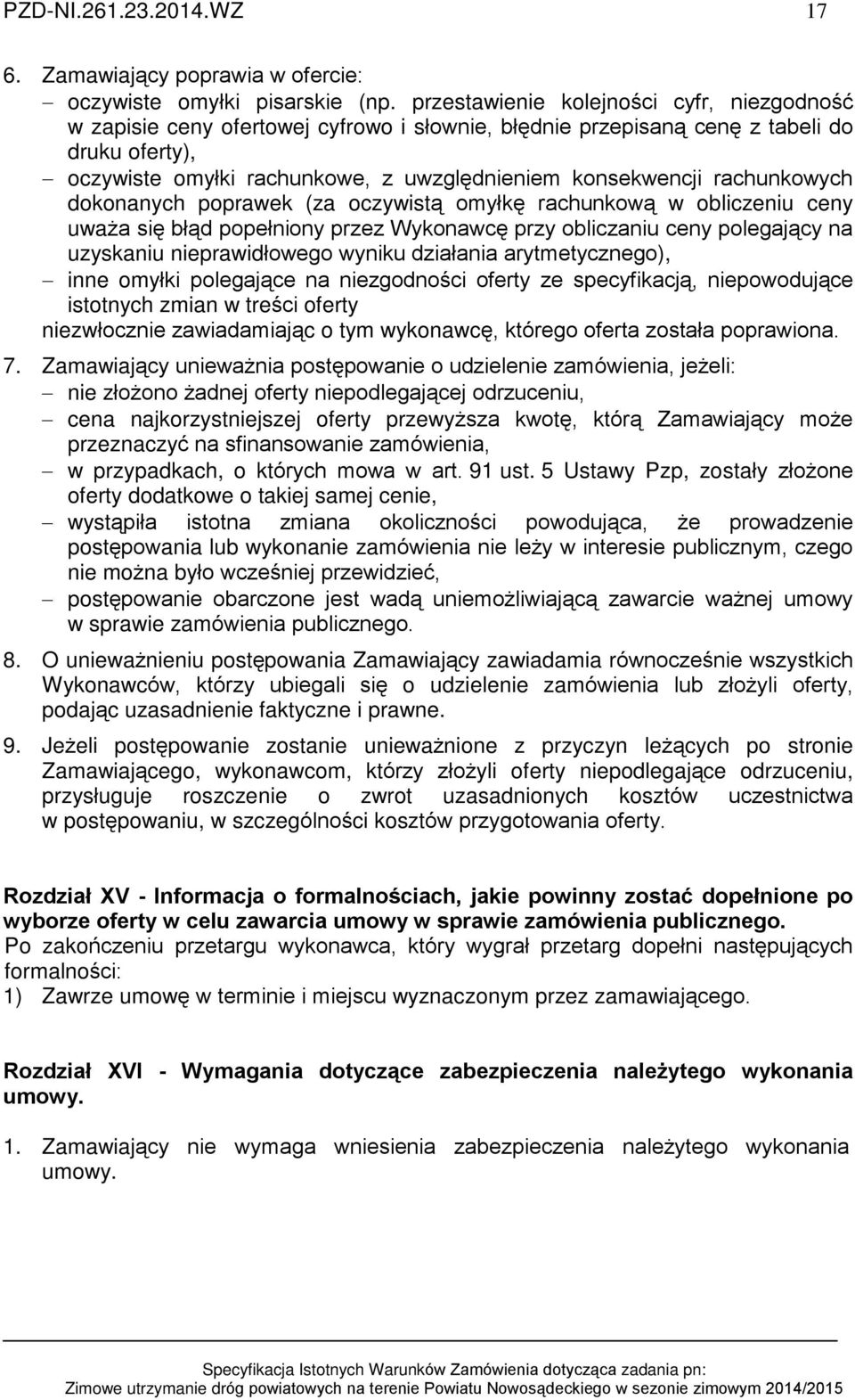 rachunkowych dokonanych poprawek (za oczywist¹ omyùkê rachunkow¹ w obliczeniu ceny uwa a siê bù¹d popeùniony przez Wykonawcê przy obliczaniu ceny polegaj¹cy na uzyskaniu nieprawidùowego wyniku