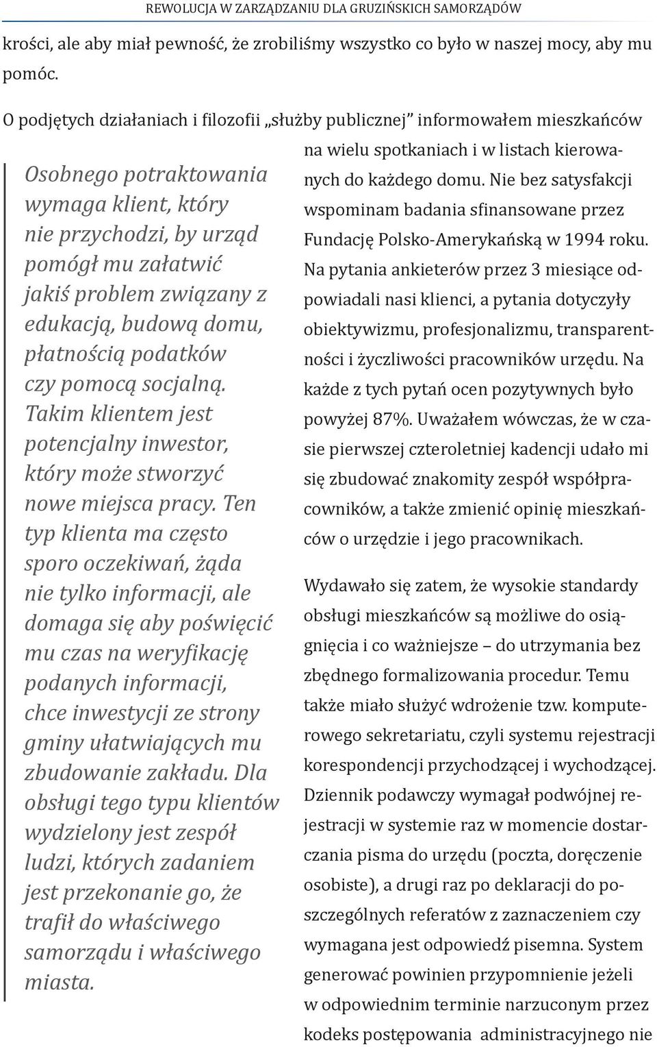 Nie bez satysfakcji wspominam badania sfinansowane przez Fundację Polsko-Amerykańską w 1994 roku.