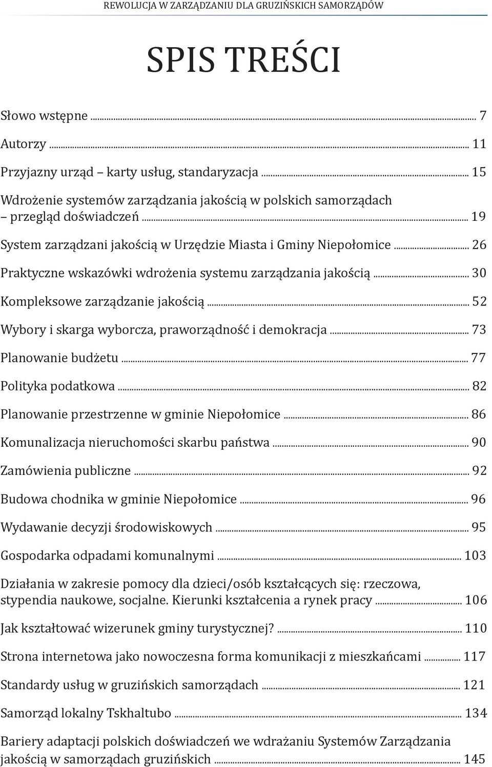 .. 52 Wybory i skarga wyborcza, praworządność i demokracja... 73 Planowanie budżetu... 77 Polityka podatkowa... 82 Planowanie przestrzenne w gminie Niepołomice.