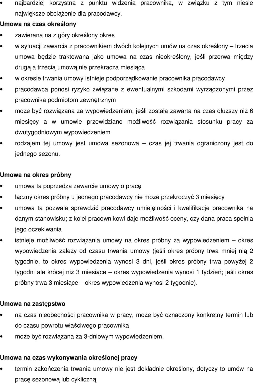 jeśli przerwa między drugą a trzecią umową nie przekracza miesiąca w okresie trwania umowy istnieje podporządkowanie pracownika pracodawcy pracodawca ponosi ryzyko związane z ewentualnymi szkodami