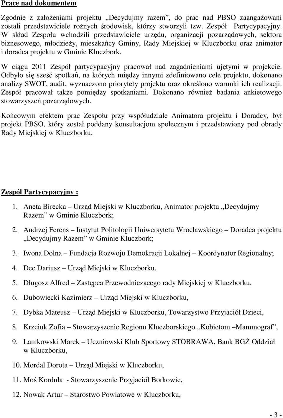 Kluczbork. W ciągu 2011 Zespół partycypacyjny pracował nad zagadnieniami ujętymi w projekcie.