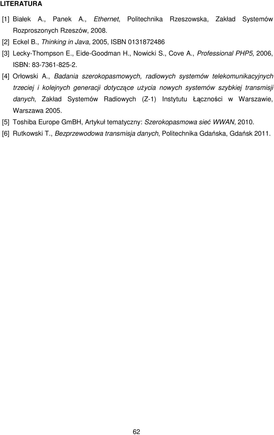 , Badania szerokopasmowych, radiowych systemów telekomunikacyjnych trzeciej i kolejnych generacji dotyczące użycia nowych systemów szybkiej transmisji danych, Zakład