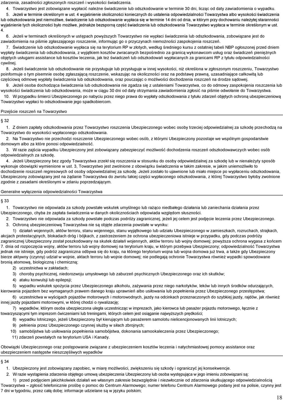 4 wyjaśnienie okoliczności koniecznych do ustalenia odpowiedzialności Towarzystwa albo wysokości świadczenia lub odszkodowania jest niemożliwe, świadczenie lub odszkodowanie wypłaca się w terminie 14