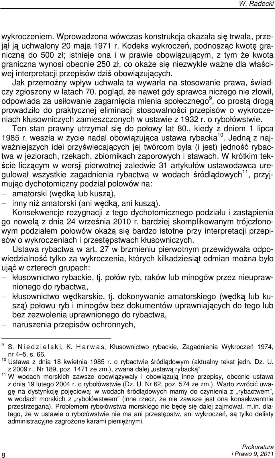 przepisów dziś obowiązujących. Jak przemoŝny wpływ uchwała ta wywarła na stosowanie prawa, świadczy zgłoszony w latach 70.