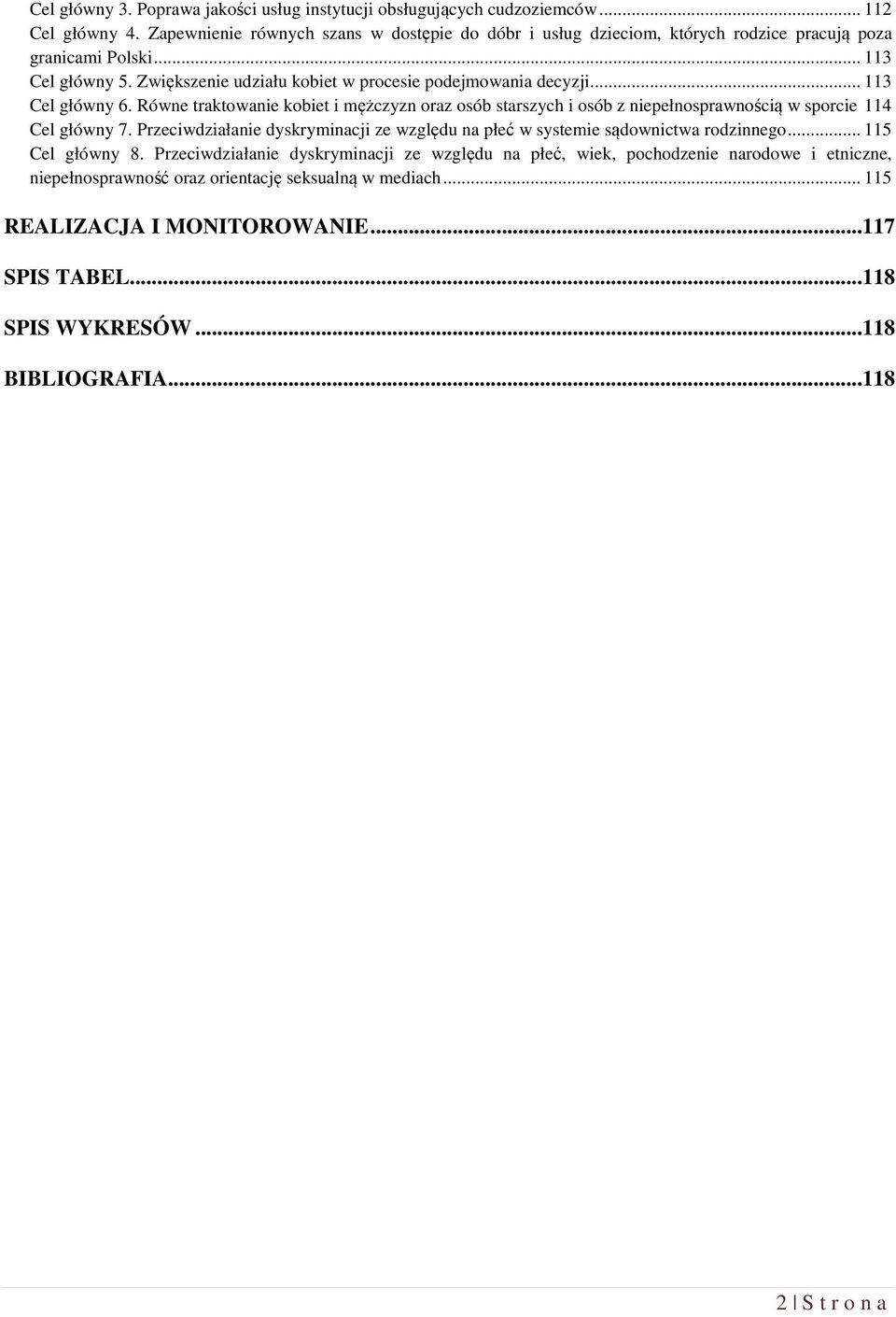 .. 113 Cel główny 6. Równe traktowanie kobiet i mężczyzn oraz osób starszych i osób z niepełnosprawnością w sporcie 114 Cel główny 7.