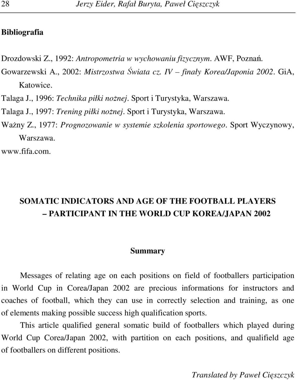 , 1977: Prognozowanie w systemie szkolenia sportowego. Sport Wyczynowy, Warszawa. www.fifa.com.