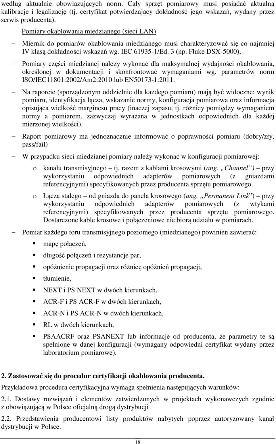 Fluke DSX-5000), Pmiary części miedzianej należy wyknać dla maksymalnej wydajnści kablwania, kreślnej w dkumentacji i sknfrntwać wymaganiami wg.