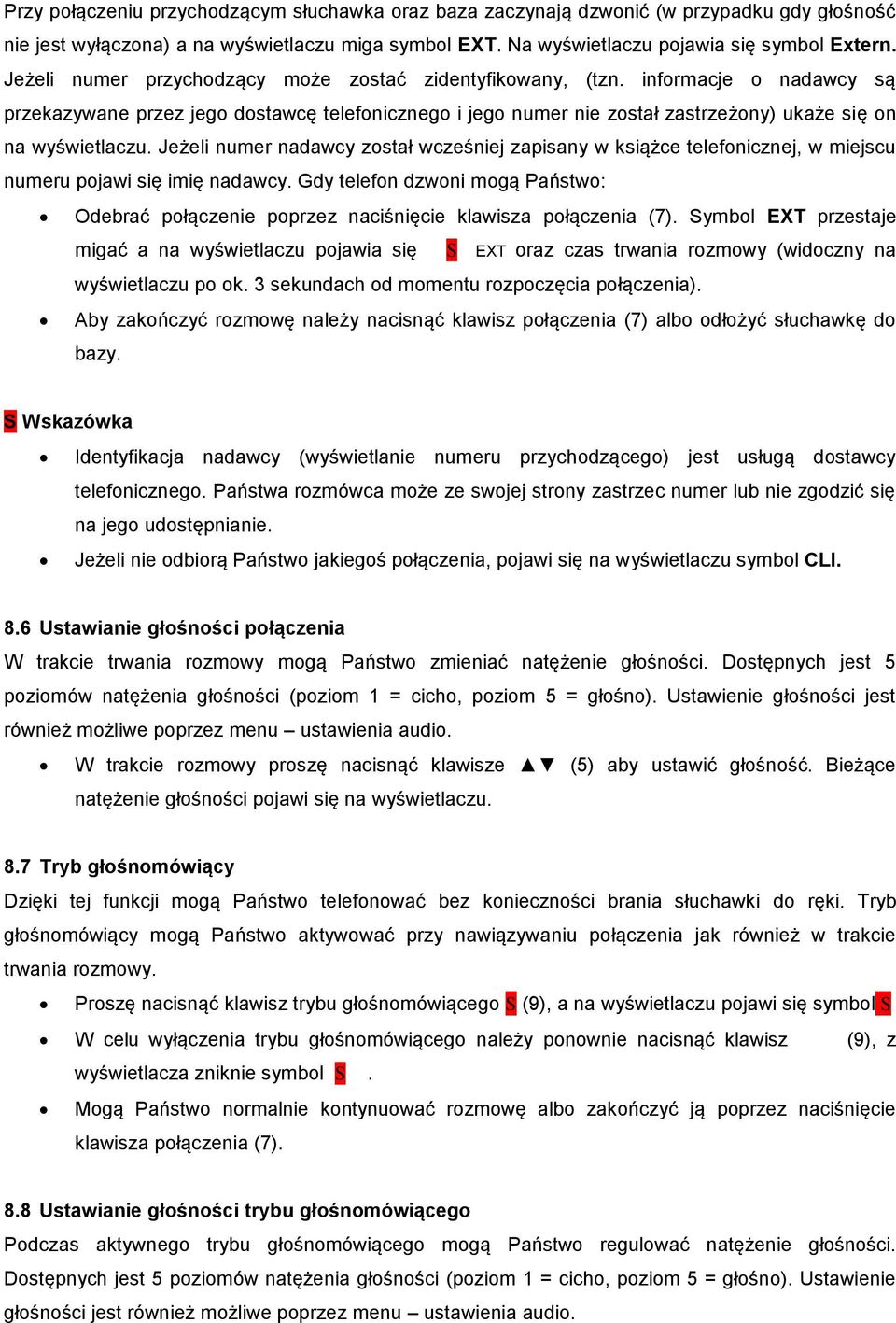 Jeżeli numer nadawcy został wcześniej zapisany w książce telefonicznej, w miejscu numeru pojawi się imię nadawcy.