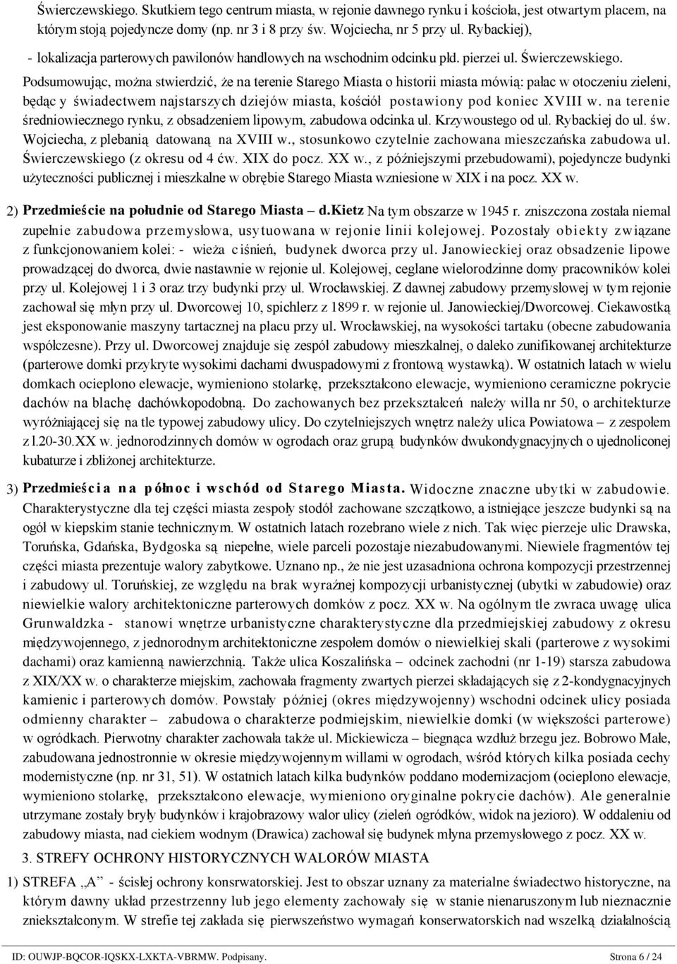 Rybackiej), - lokalizacja parterowych pawilonów handlowych na wschodnim odcinku płd. pierzei ul. Świerczewskiego.