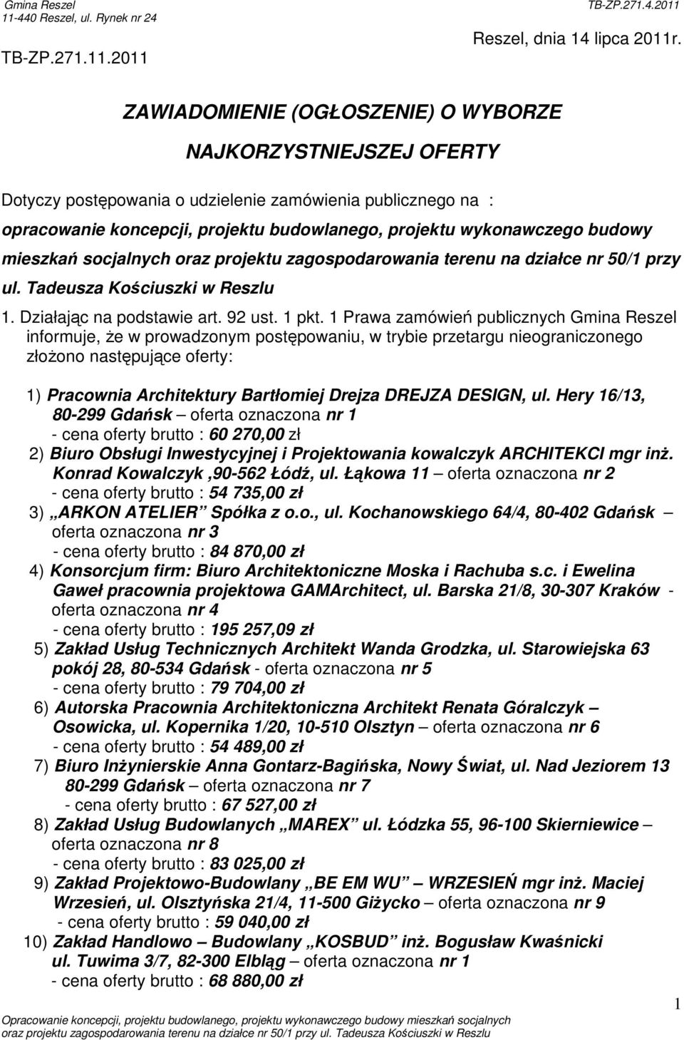 mieszkań socjalnych oraz projektu zagospodarowania terenu na działce nr 50/1 przy ul. Tadeusza Kościuszki w Reszlu 1. Działając na podstawie art. 92 ust. 1 pkt.