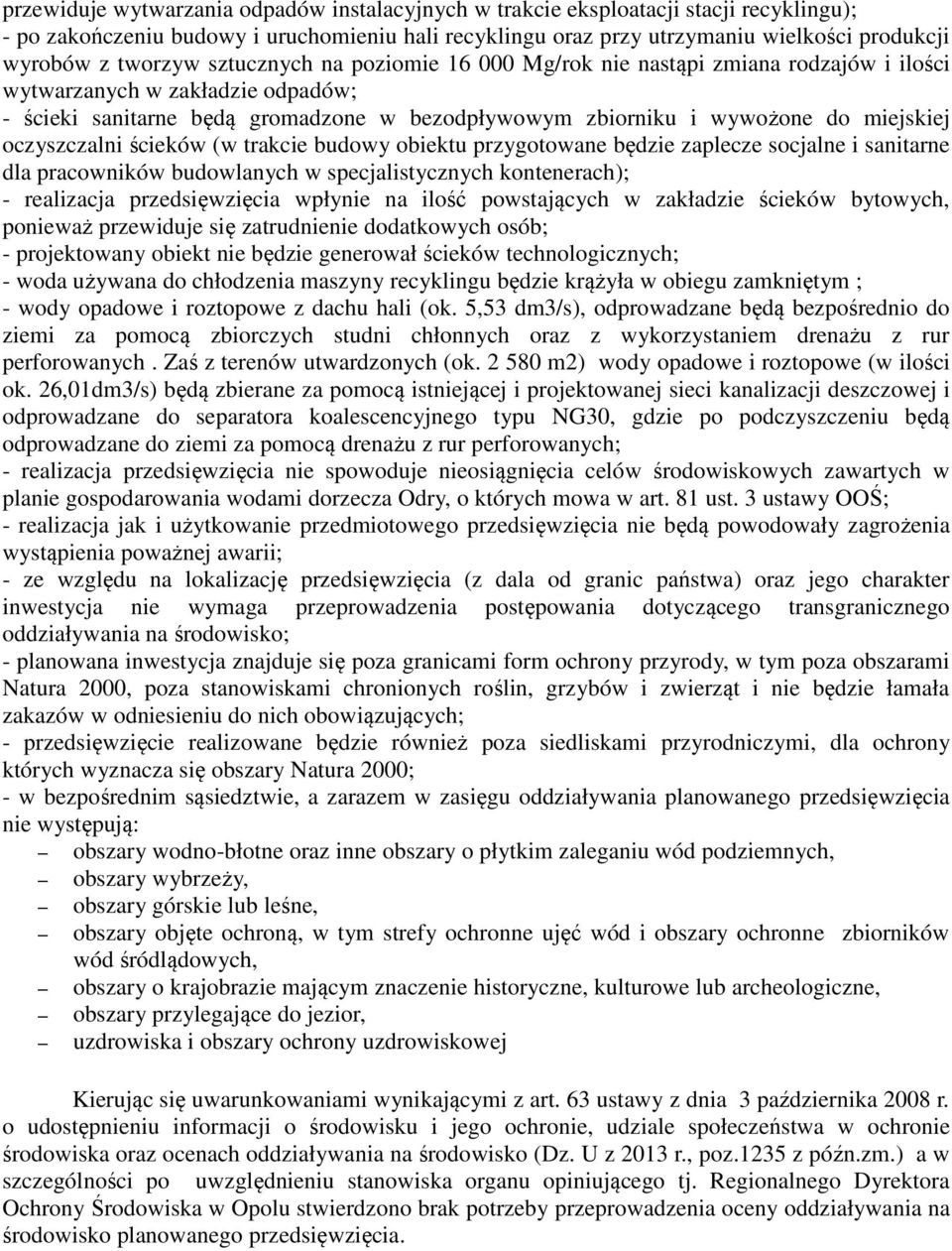 miejskiej oczyszczalni ścieków (w trakcie budowy obiektu przygotowane będzie zaplecze socjalne i sanitarne dla pracowników budowlanych w specjalistycznych kontenerach); - realizacja przedsięwzięcia