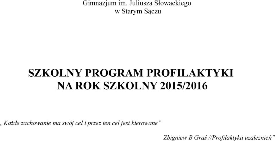 PROFILAKTYKI NA ROK SZKOLNY 2015/2016 Każde