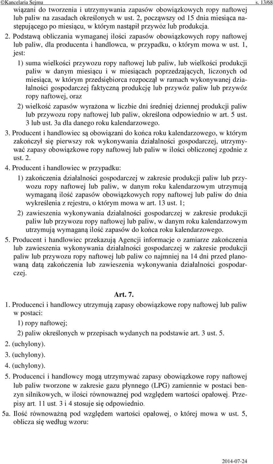 Podstawą obliczania wymaganej ilości zapasów obowiązkowych ropy naftowej lub paliw, dla producenta i handlowca, w przypadku, o którym mowa w ust.