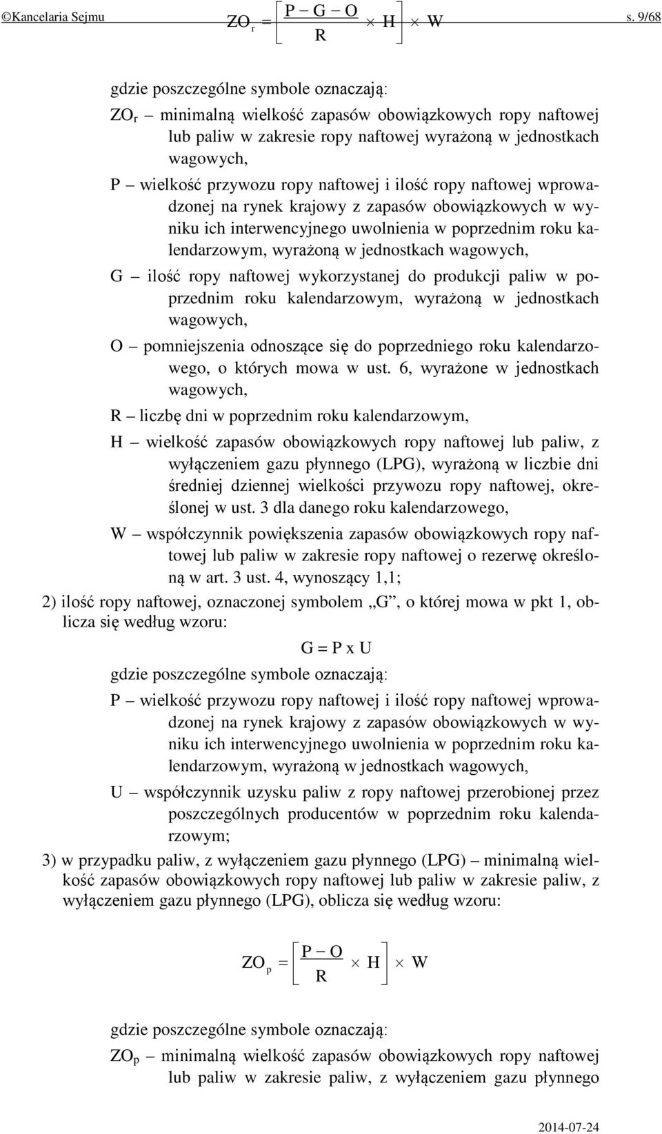 naftowej i ilość ropy naftowej wprowadzonej na rynek krajowy z zapasów obowiązkowych w wyniku ich interwencyjnego uwolnienia w poprzednim roku kalendarzowym, wyrażoną w jednostkach wagowych, G ilość