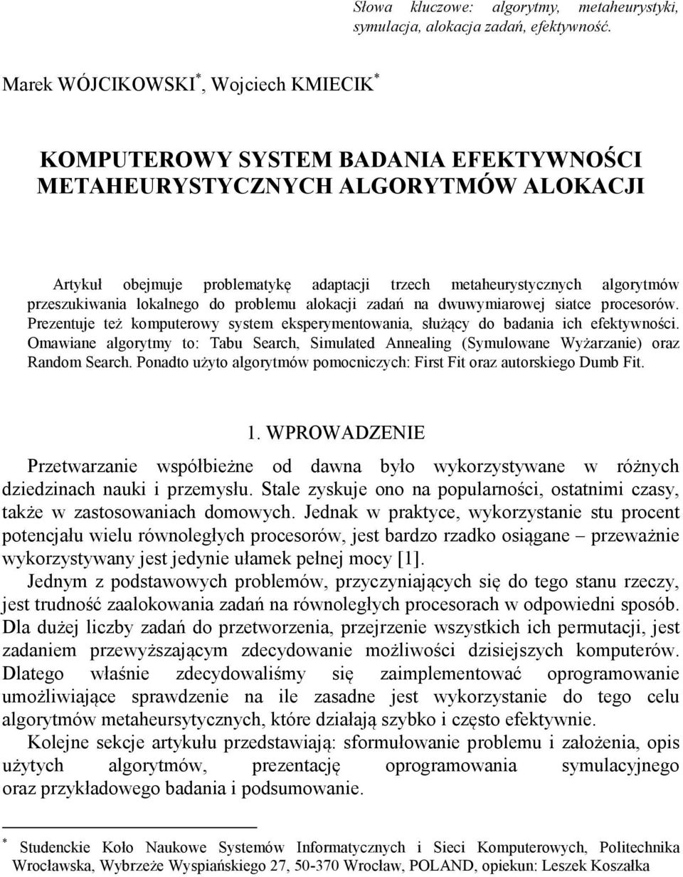 przeszukiwania lokalnego do problemu alokacji zadań na dwuwymiarowej siatce procesorów. Prezentuje też komputerowy system eksperymentowania, służący do badania ich efektywności.