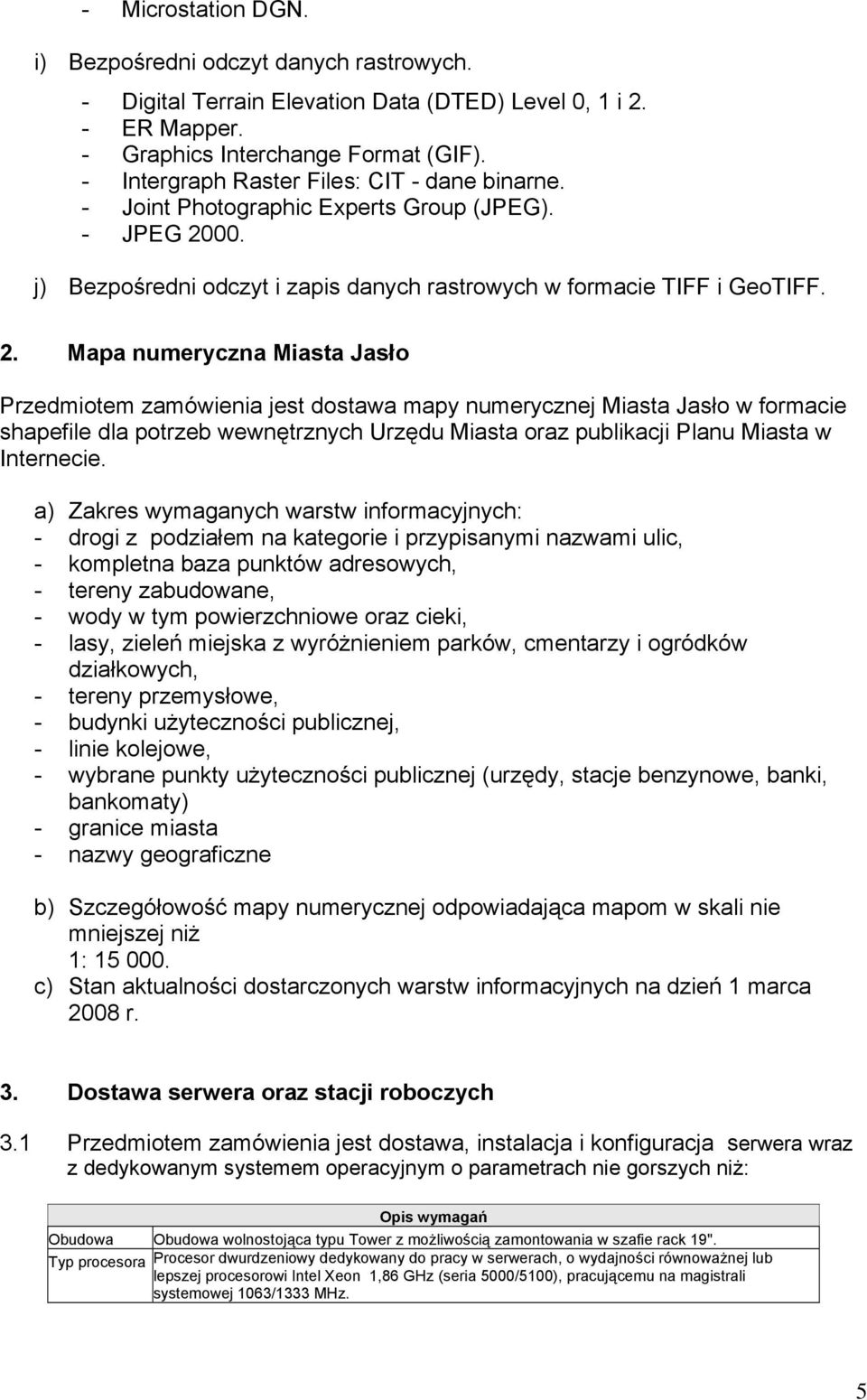 00. j) Bezpośredni odczyt i zapis danych rastrowych w formacie TIFF i GeoTIFF. 2.