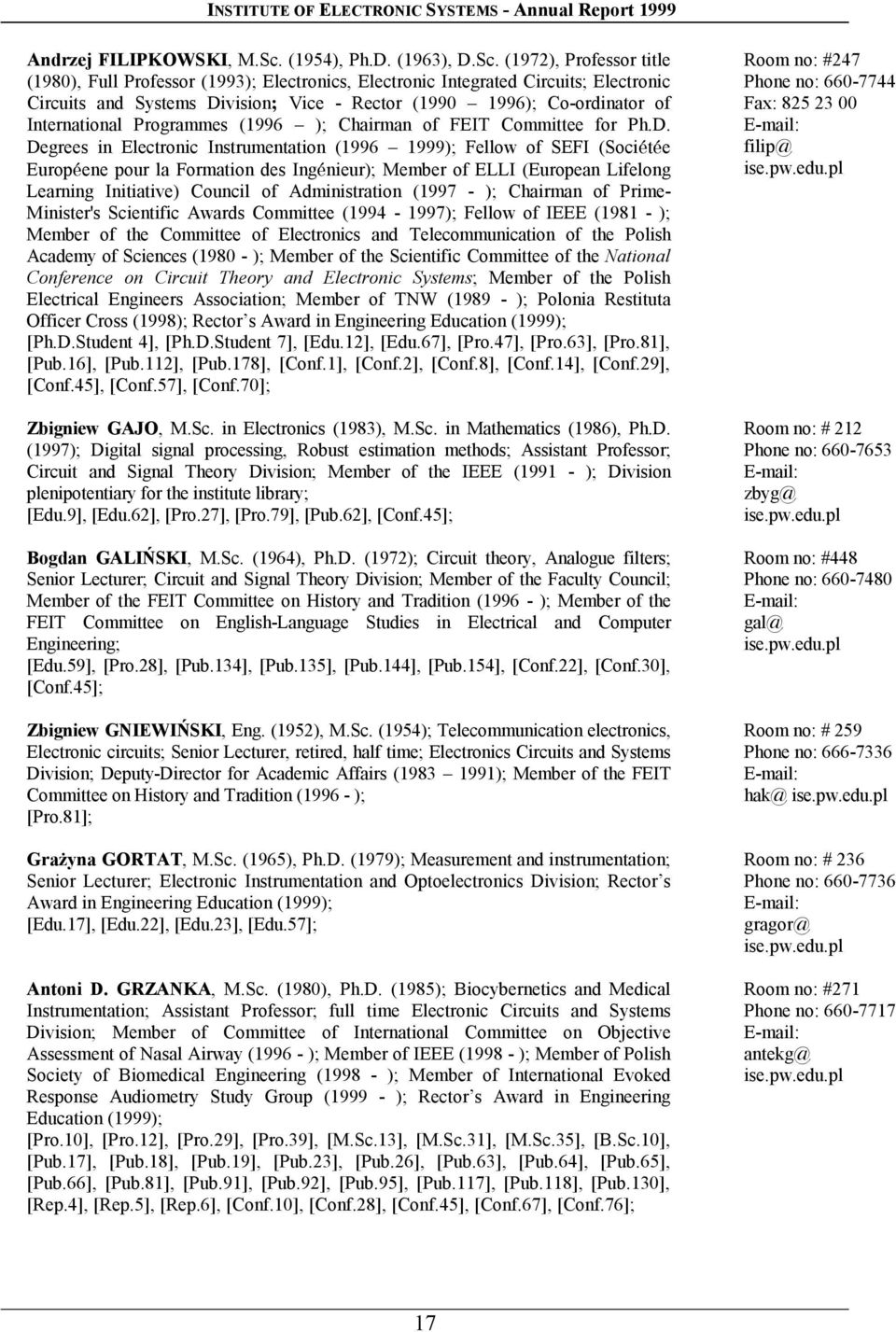 (1972), Professor title (1980), Full Professor (1993); Electronics, Electronic Integrated Circuits; Electronic Circuits and Systems Division; Vice - Rector (1990 1996); Co-ordinator of International