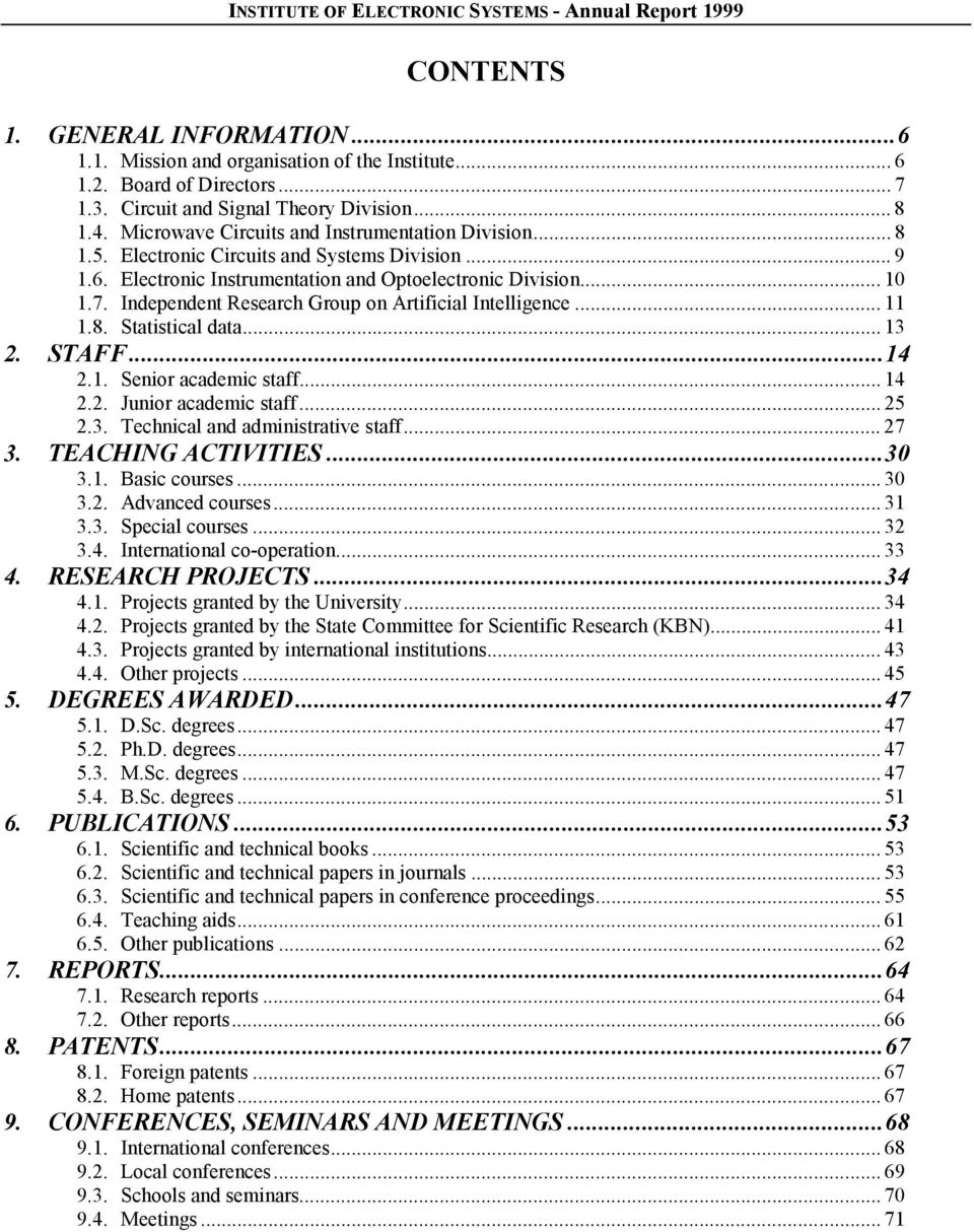 Independent Research Group on Artificial Intelligence... 11 1.8. Statistical data... 13 2. STAFF...14 2.1. Senior academic staff... 14 2.2. Junior academic staff... 25 2.3. Technical and administrative staff.