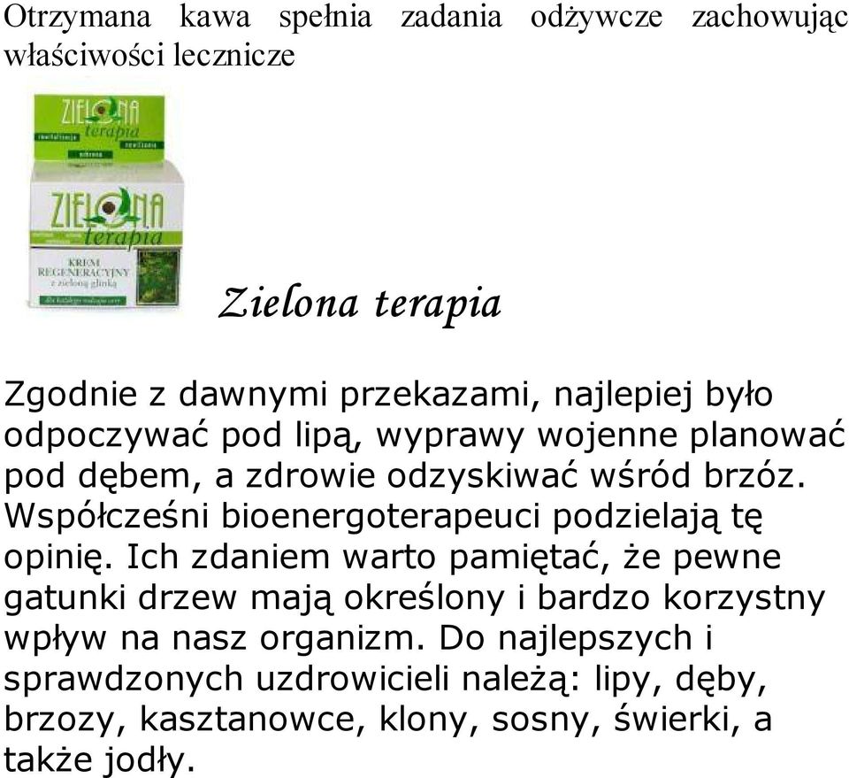 Współcześni bioenergoterapeuci podzielają tę opinię.