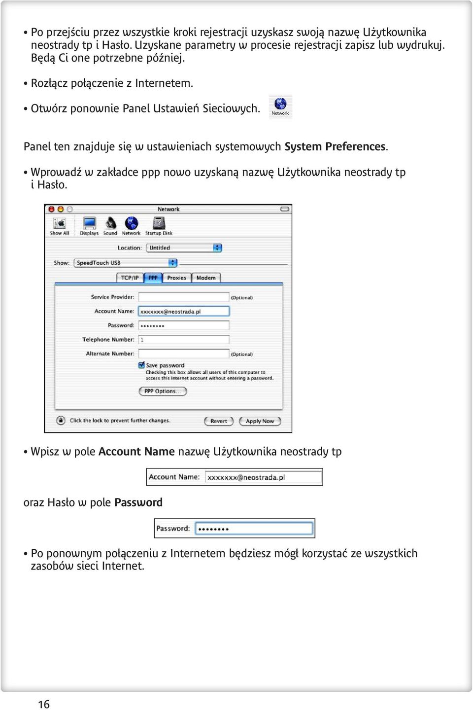 Otwórz ponownie Panel Ustawieƒ Sieciowych. Panel ten znajduje si w ustawieniach systemowych System Preferences.