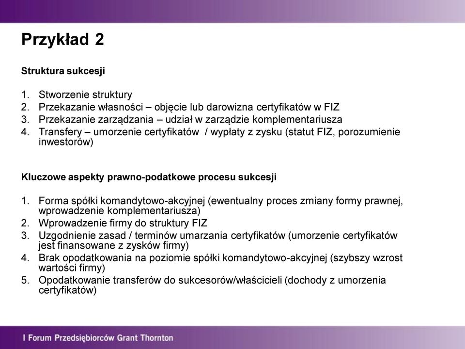 Forma spółki komandytowo-akcyjnej (ewentualny proces zmiany formy prawnej, wprowadzenie komplementariusza) 2. Wprowadzenie firmy do struktury FIZ 3.