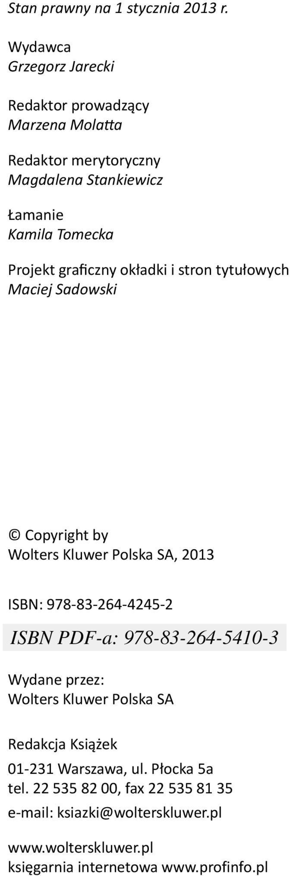 Projekt graficzny okładki i stron tytułowych Maciej Sadowski Copyright by Wolters Kluwer Polska SA, 2013 ISBN: