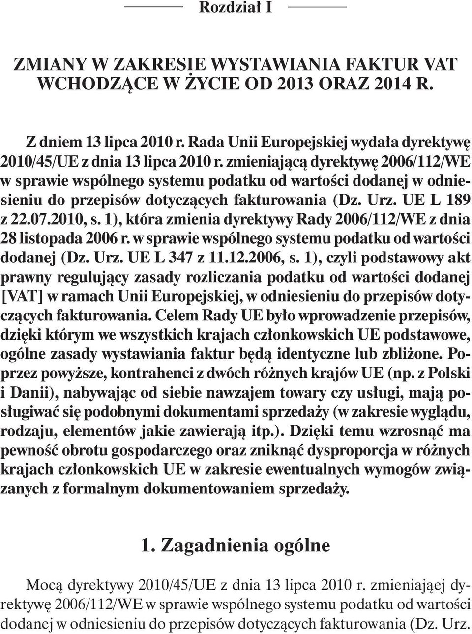 1), która zmienia dyrektywy Rady 2006/112/WE z dnia 28 listopada 2006 r. w sprawie wspólnego systemu podatku od wartości dodanej (Dz. Urz. UE L 347 z 11.12.2006, s.