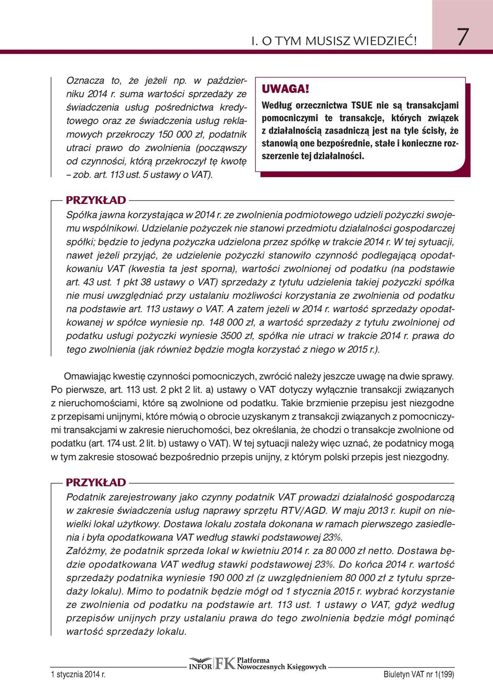 przekroczył tę kwotę zob. art. 113 ust. 5 ustawy o VAT). UWAGA!