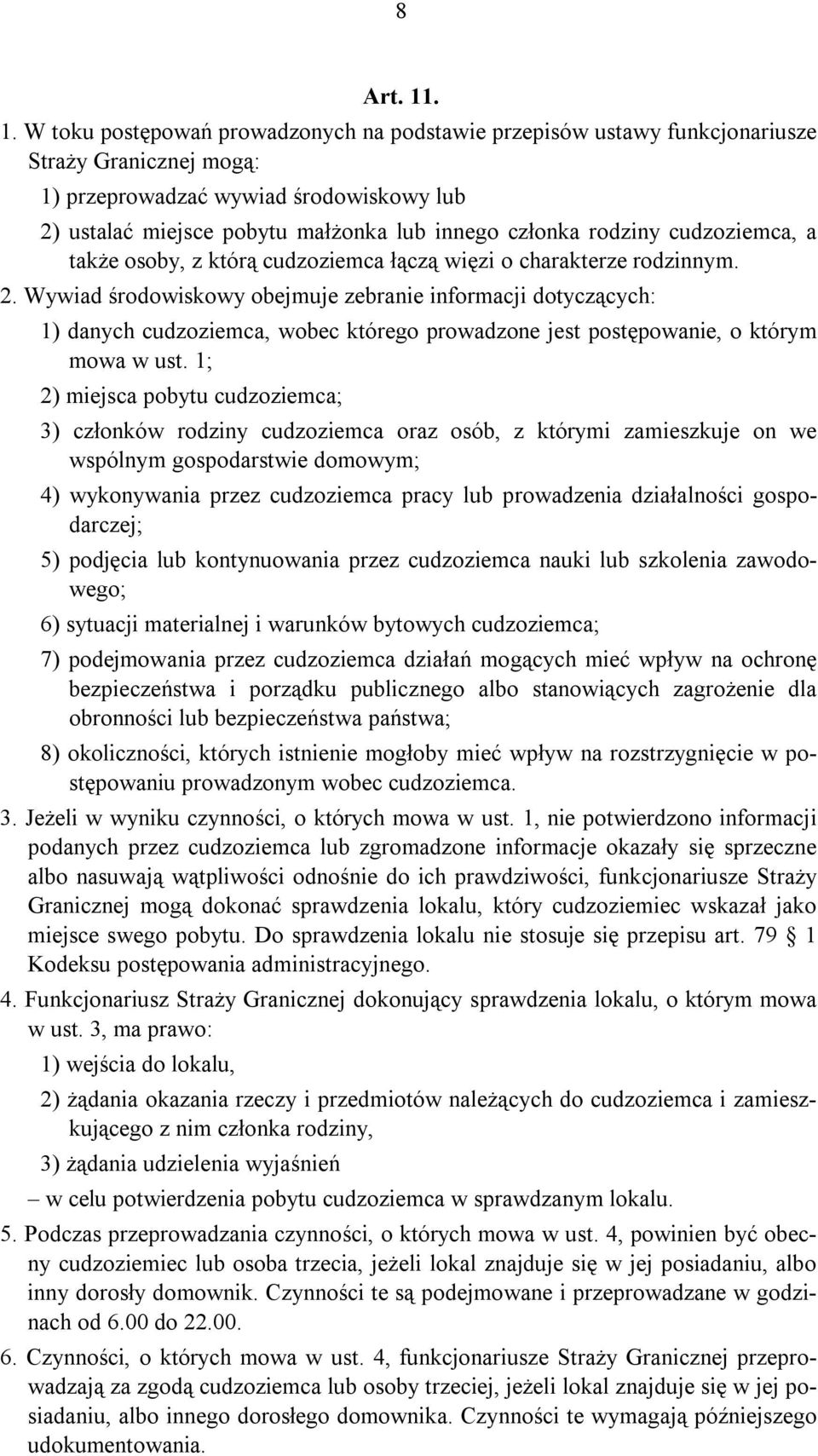 członka rodziny cudzoziemca, a także osoby, z którą cudzoziemca łączą więzi o charakterze rodzinnym. 2.