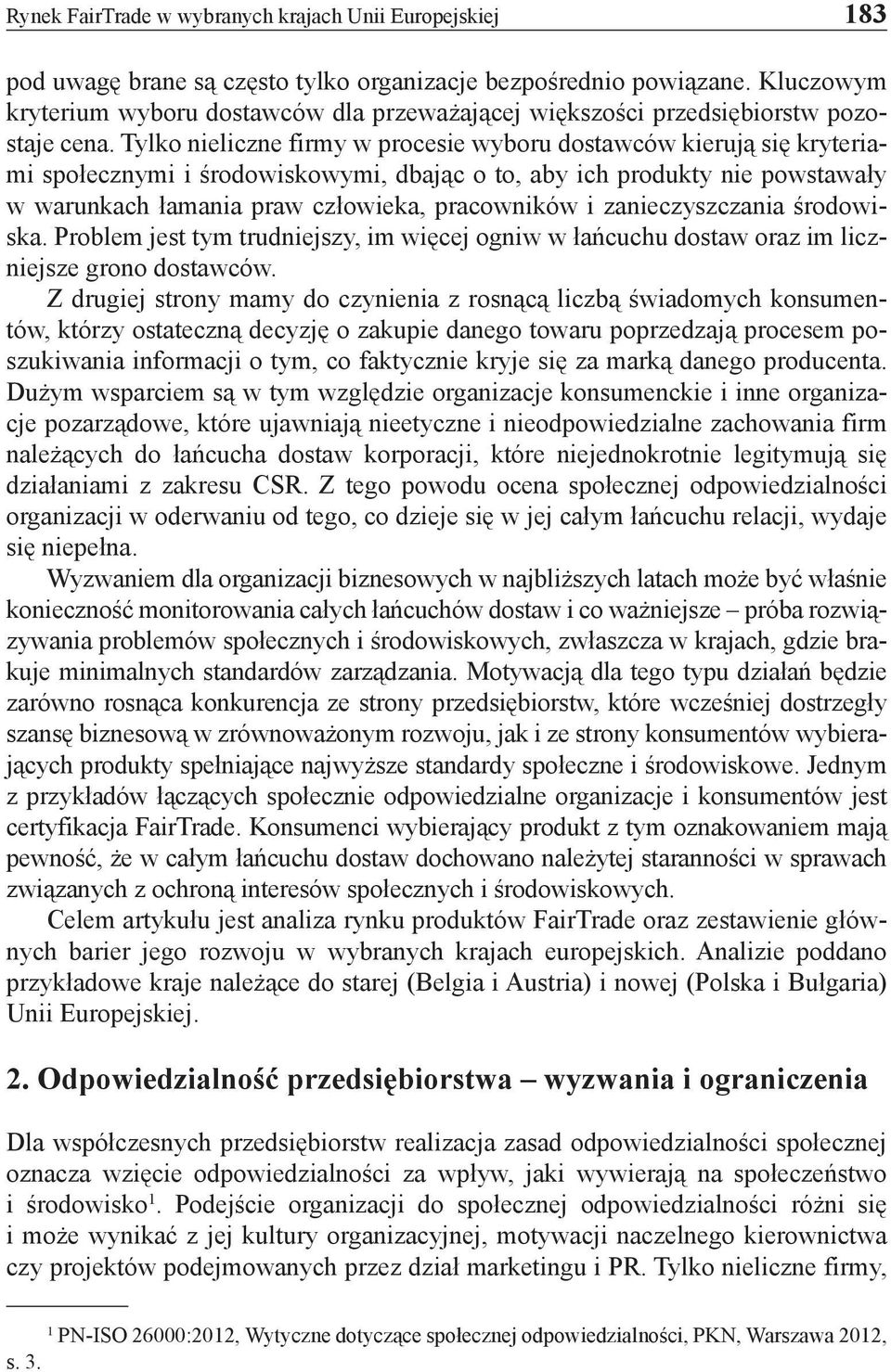 Tylko nieliczne firmy w procesie wyboru dostawców kierują się kryteriami społecznymi i środowiskowymi, dbając o to, aby ich produkty nie powstawały w warunkach łamania praw człowieka, pracowników i