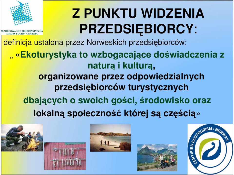 kulturą, organizowane przez odpowiedzialnych przedsiębiorców turystycznych