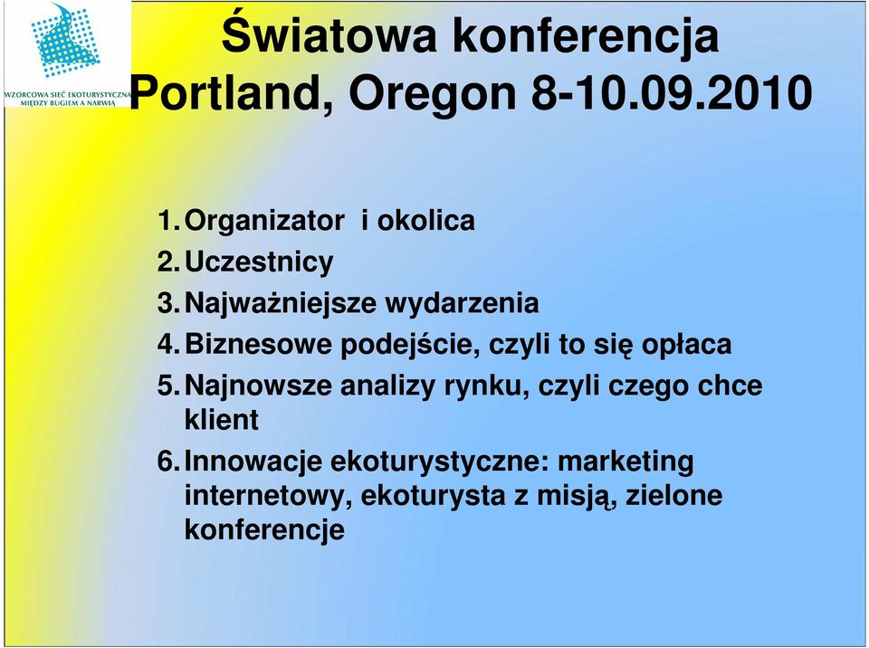 Biznesowe podejście, czyli to się opłaca 5.