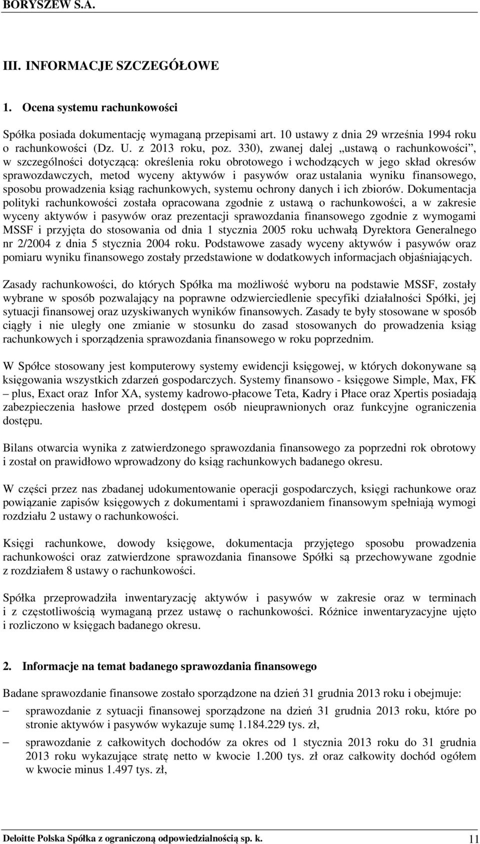 wyniku finansowego, sposobu prowadzenia ksiąg rachunkowych, systemu ochrony danych i ich zbiorów.