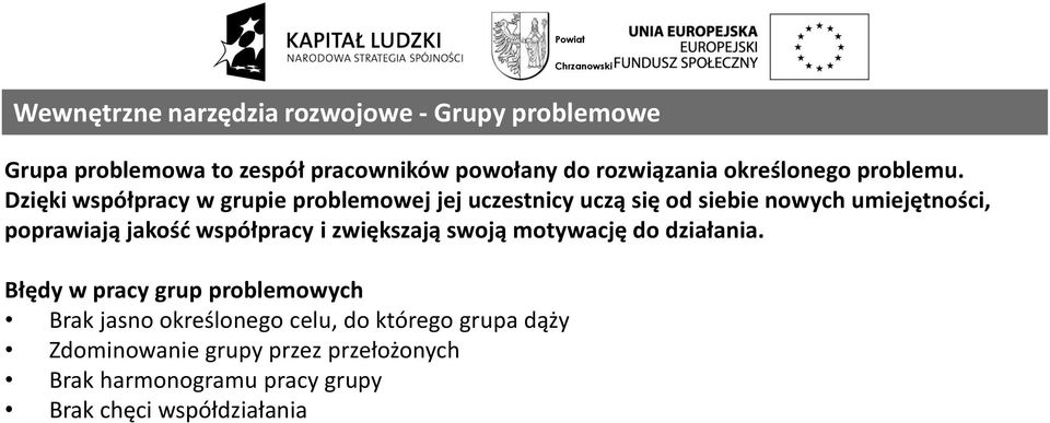 Dzięki współpracy w grupie problemowej jej uczestnicy uczą się od siebie nowych umiejętności, poprawiają jakość współpracy