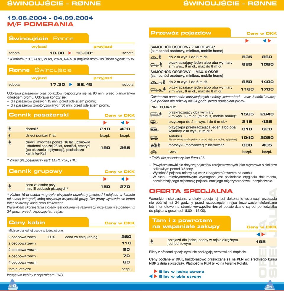 bezpł. dzieci i młodzie poni ej 16 lat, uczniowie i studenci poni ej 26 lat, renciêci, emeryci (po okazaniu legitymacji), posiadacze kart Inter-Rail * Zni ki dla posiadaczy kart: EURO<26, ITIC.