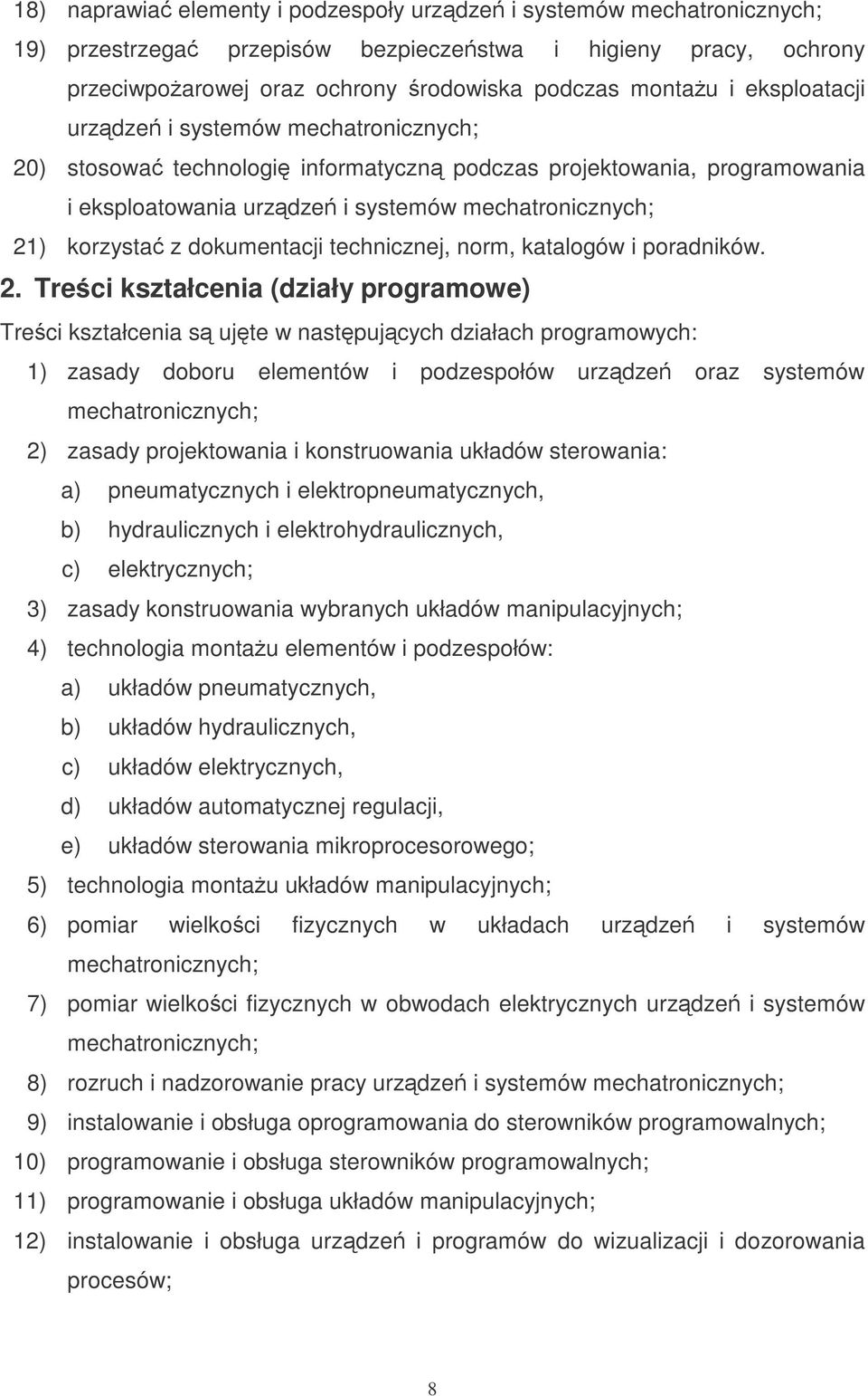 ) stosowa technologi informatyczn podczas projektowania, programowania i eksploatowania urzdze i systemów 21