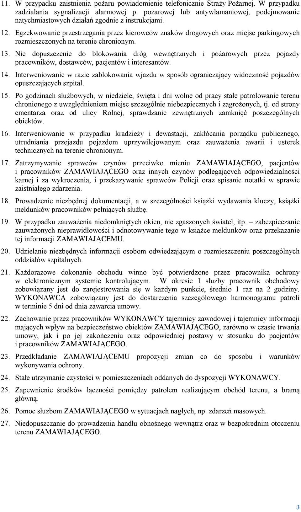 Egzekwowanie przestrzegania przez kierowców znaków drogowych oraz miejsc parkingowych rozmieszczonych na terenie chronionym. 13.