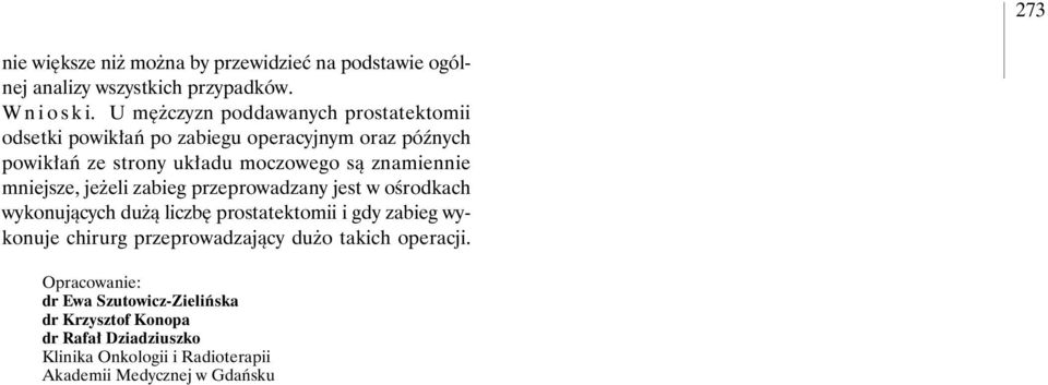 znamiennie mniejsze, je eli zabieg przeprowadzany jest w oêrodkach wykonujàcych du à liczb prostatektomii i gdy zabieg wykonuje chirurg