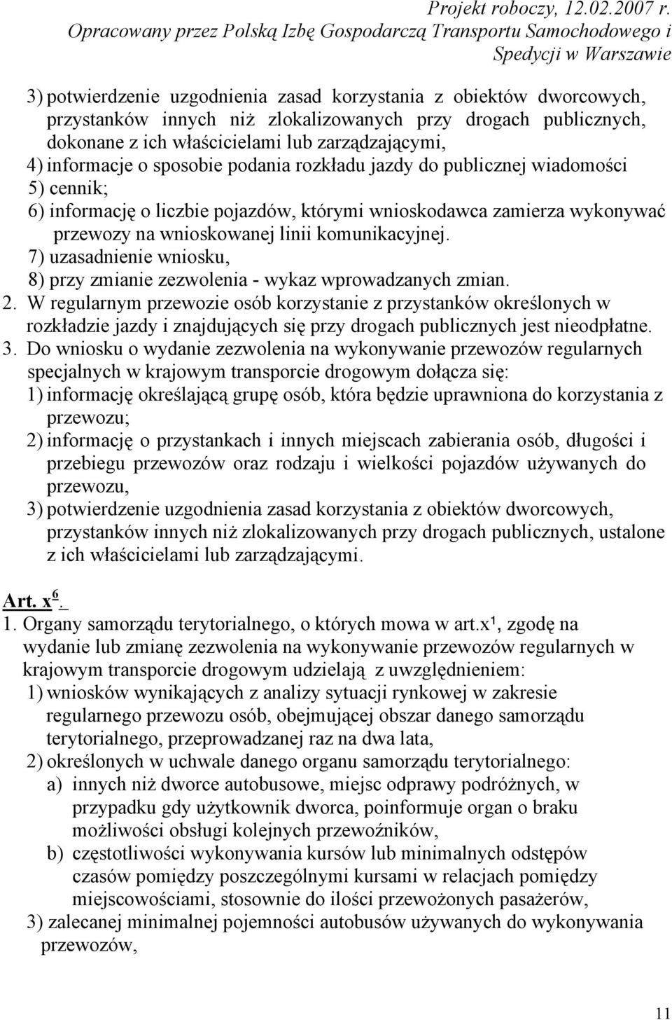 7) uzasadnienie wniosku, 8) przy zmianie zezwolenia - wykaz wprowadzanych zmian. 2.