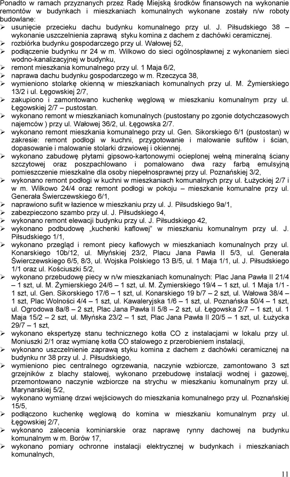 Wałowej 52, podłączenie budynku nr 24 w m. Wilkowo do sieci ogólnospławnej z wykonaniem sieci wodno-kanalizacyjnej w budynku, remont mieszkania komunalnego przy ul.