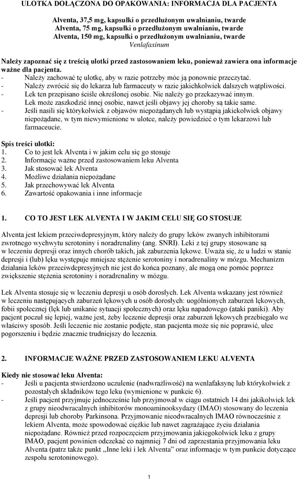 - Należy zachować tę ulotkę, aby w razie potrzeby móc ją ponownie przeczytać. - Należy zwrócić się do lekarza lub farmaceuty w razie jakichkolwiek dalszych wątpliwości.