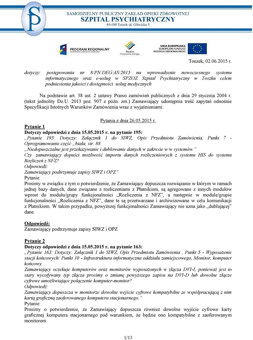 medycznych Na podstawie art. 38 ust. 2 ustawy Prawo zamówień publicznych z dnia 29 stycznia 2004 r. (tekst jednolity Dz.U. 2013 poz. 907 z późn. zm.