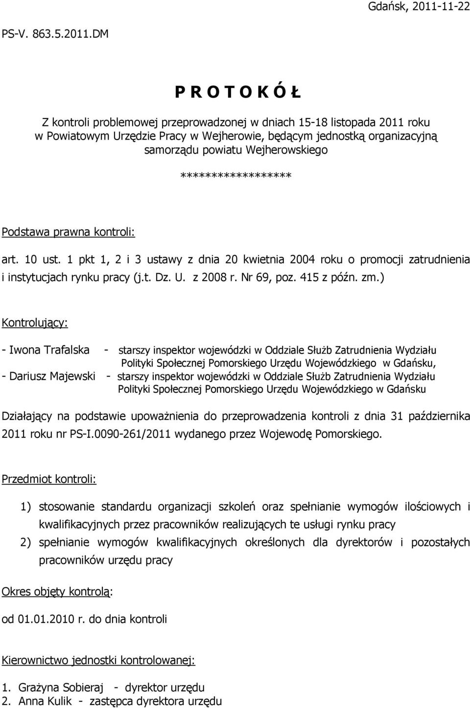 DM P R O T O K Ó Ł Z kontroli problemowej przeprowadzonej w dniach 15-18 listopada 2011 roku w Powiatowym Urzędzie Pracy w Wejherowie, będącym jednostką organizacyjną samorządu powiatu Wejherowskiego