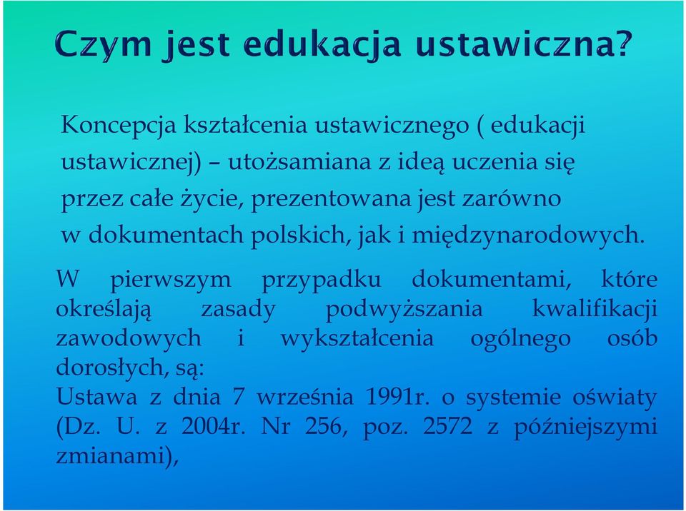 W pierwszym przypadku dokumentami, które określają zasady podwyŝszania kwalifikacji zawodowych i