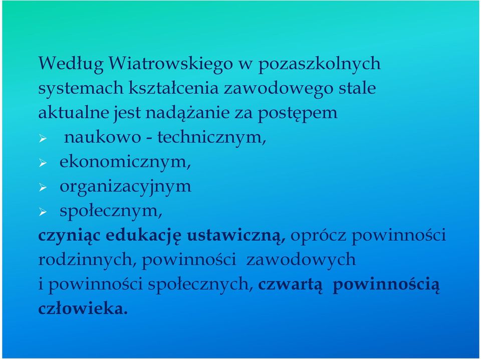 organizacyjnym społecznym, czyniąc edukację ustawiczną, oprócz powinności